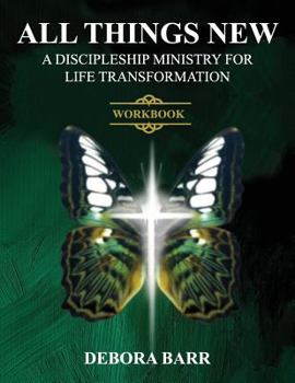 Paperback All Things New ADMFLT Workbook: A Discipleship Ministry For Life Transformation Book