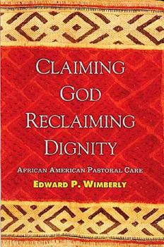 Paperback Claiming God, Reclaiming Dignity: African American Pastoral Care Book
