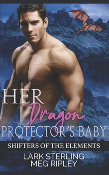 Her Dragon Protector's Baby - Book #6 of the Shifters of the Elements