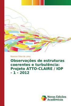 Paperback Observações de estruturas coerentes e turbulência: Projeto ATTO-CLAIRE / IOP - 1 - 2012 [Portuguese] Book