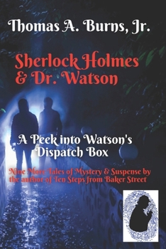 Paperback Sherlock Holmes & Dr. Watson: A Peek into Watson's Dispatch Box: Nine New Tales of Mystery & Suspense from the Author of Ten Steps from Baker Street Book