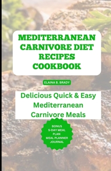 Paperback Mediterranean Carnivore Diet Recipes Cookbook: Delicious Quick & Easy Mediterranean Carnivore Meals Book