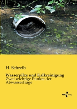 Paperback Wasserpilze und Kalkreinigung: Zwei wichtige Punkte der Abwasserfrage [German] Book