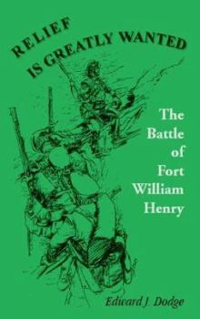Relief is Greatly Wanted: The Battle of Fort William Henry