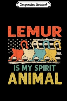 Composition Notebook: Lemur Is My Spirit Animal USA Patriotic American Flag  Journal/Notebook Blank Lined Ruled 6x9 100 Pages