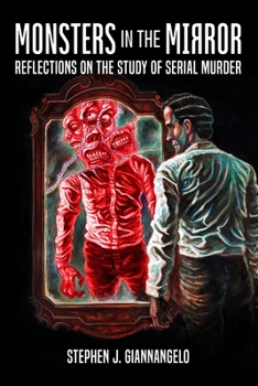 Paperback Monsters in the Mirror: Reflections on the Study of Serial Murder Book