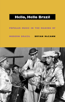 Paperback Hello, Hello Brazil: Popular Music in the Making of Modern Brazil Book