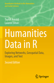 Paperback Humanities Data in R: Exploring Networks, Geospatial Data, Images, and Text Book