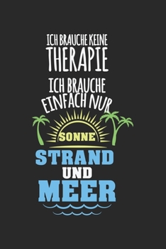 Ich brauche keine Therapie - ich brauche einfach nur Sonne, Strand und Meer: ANGST TAGEBUCH - Angsttagebuch - Notizbuch mit 100 gepunktete Seiten für ... sonst noch Angst macht! (German Edition)