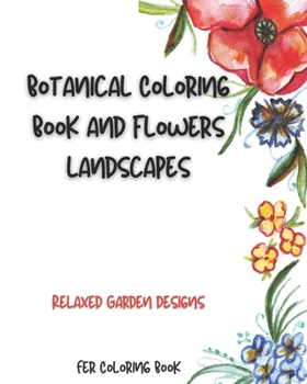 Paperback Botanical Coloring Book and flowers landscapes: Relaxed Garden Designs Book