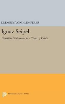 Hardcover Ignaz Seipel: Christian Statesman in a Time of Crisis Book
