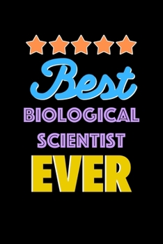 Paperback Best Biological Scientist Evers Notebook - Biological Scientist Funny Gift: Lined Notebook / Journal Gift, 120 Pages, 6x9, Soft Cover, Matte Finish Book