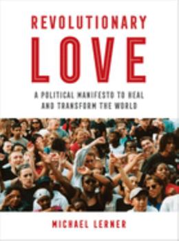 Hardcover Revolutionary Love: A Political Manifesto to Heal and Transform the World Book