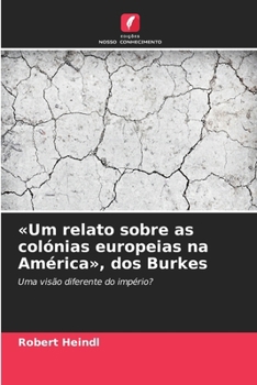 Um relato sobre as colónias europeias na América, dos Burkes (Portuguese Edition)