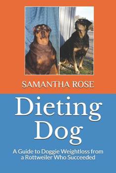 Paperback Dieting Dog: A Guide to Doggie Weight Loss from a Rottweiler Who Succeeded Book