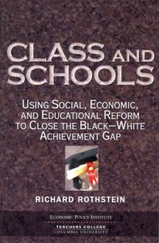 Paperback Class and Schools: Using Social, Economic, and Educational Reform to Close the Black-White Achievement Gap Book
