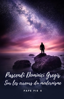 Paperback Pascendi Dominici Gregis. Sur les erreurs du modernisme. [French] Book