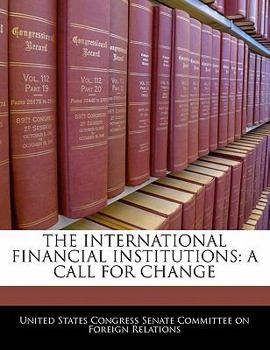 Paperback The International Financial Institutions: A Call for Change Book