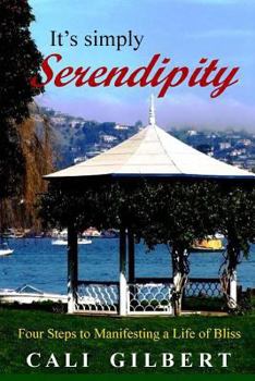 Paperback It's Simply Serendipity: Four Steps to Manifesting A Life of Bliss Book