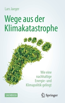 Hardcover Wege Aus Der Klimakatastrophe: Wie Eine Nachhaltige Energie- Und Klimapolitik Gelingt [German] Book