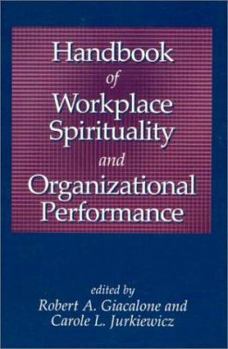 Handbook of Workplace Spirituality and Organizational Performance