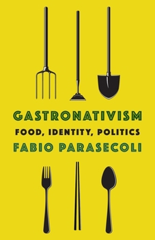 Paperback Gastronativism: Food, Identity, Politics Book