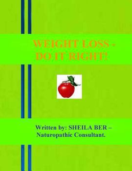 Paperback WEIGHT LOSS - DO IT RIGHT! Written by: Sheila Ber. Book