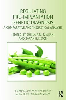 Hardcover Regulating Pre-Implantation Genetic Diagnosis: A Comparative and Theoretical Analysis (Biomedical Law and Ethics Library) Book