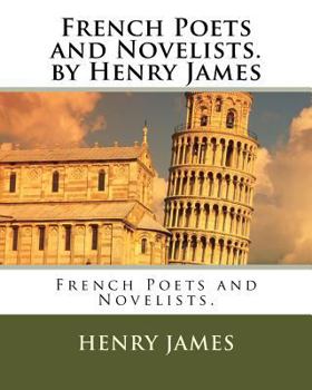 Paperback French Poets and Novelists. by Henry James Book