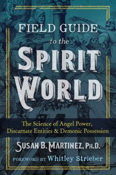Paperback Field Guide to the Spirit World: The Science of Angel Power, Discarnate Entities, and Demonic Possession Book