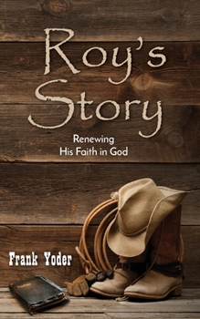 Paperback Roy's Story: Renewing His Faith In God Book