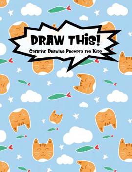 Paperback Draw This!: 100 Drawing Prompts for Kids Cute Cat Version 1 Book