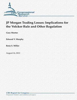 Paperback JP Morgan Trading Losses: Implications for the Volcker Rule and Other Regulation Book