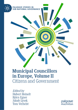 Municipal Councillors in Europe, Volume II: Citizens and Government (Palgrave Studies in Sub-National Governance)