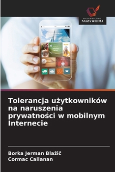 Tolerancja uzytkowników na naruszenia prywatnosci w mobilnym Internecie (Polish Edition)