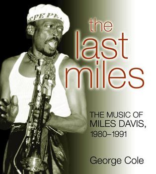 Paperback The Last Miles: The Music of Miles Davis, 1980-1991 Book