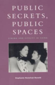 Paperback Public Secrets, Public Spaces: Cinema and Civility in China Book