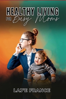 Healthy Living for Busy Moms