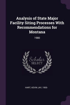 Paperback Analysis of State Major Facility Siting Processes With Recommendations for Montana: 1980 Book