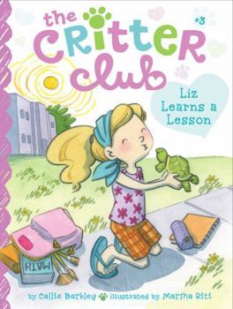 Liz Learns a Lesson - Book #3 of the Critter Club