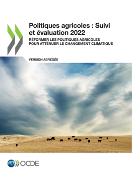 Paperback Politiques Agricoles: Suivi Et Évaluation 2022 (Version Abrégée) Réformer Les Politiques Agricoles Pour Atténuer Le Changement Climatique [French] Book