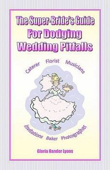 Paperback The Super-Bride's Guide For Dodging Wedding Pitfalls Book