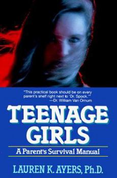 Paperback Teenage Girls: A Parent's Survival Manual: A Parent's Survival Manual Book