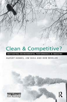 Paperback Clean and Competitive: Motivating Environmental Performance in Industry Book