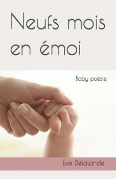Paperback Neufs mois en émoi: Baby poésie [French] Book