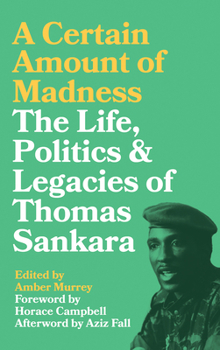 Paperback A Certain Amount of Madness: The Life Politics and Legacies of Thomas Sankara Book