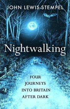 Hardcover Nightwalking: Four Journeys into Britain After Dark Book