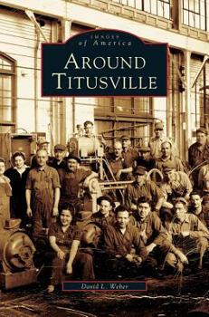 Around Titusville - Book  of the Images of America: Pennsylvania