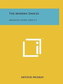Paperback The Modern Dances: Advanced Course, Parts 2-3 Book