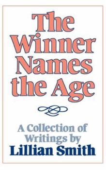 Paperback The Winner Names the Age: A Collection of Writings by Lillian Smith Book